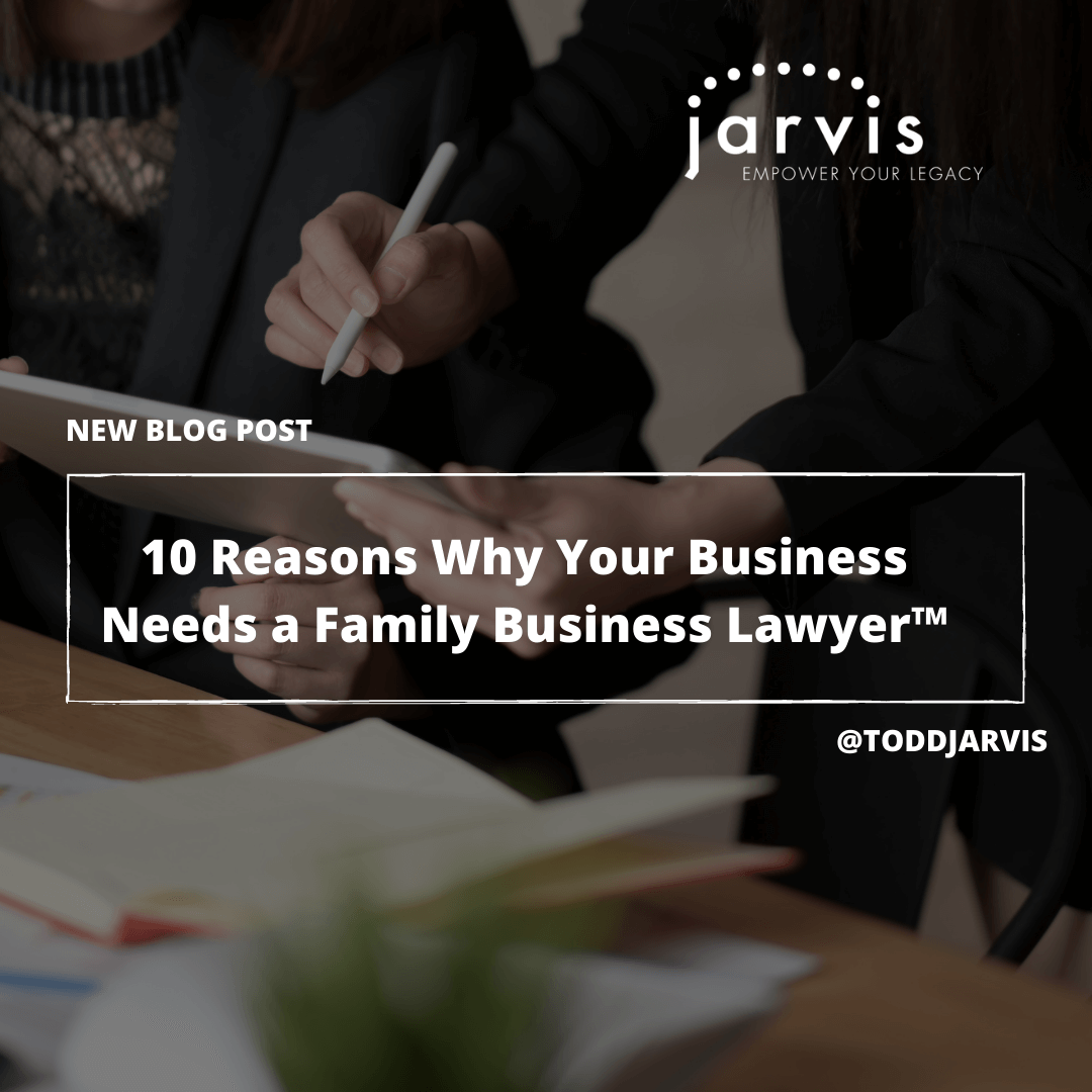 10 Reasons Why Your Business Needs a Family Business Lawyer™ - Jarvis