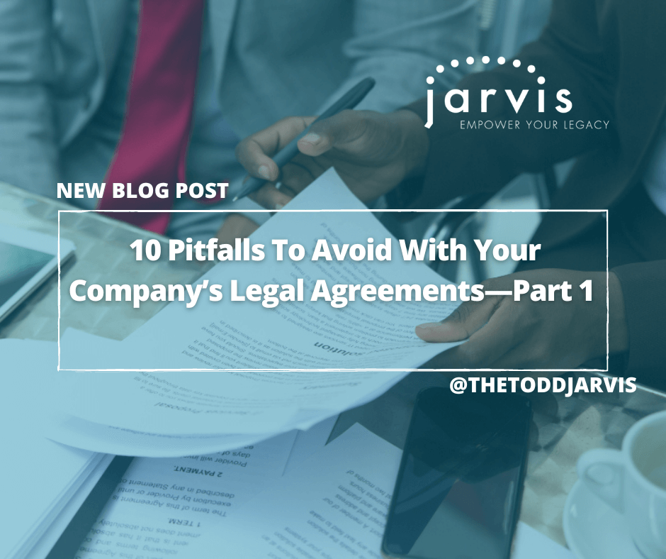 10 PITFALLS TO AVOID WITH YOUR COMPANY'S LEGAL AGREEMENTS—PART 1 - Jarvis